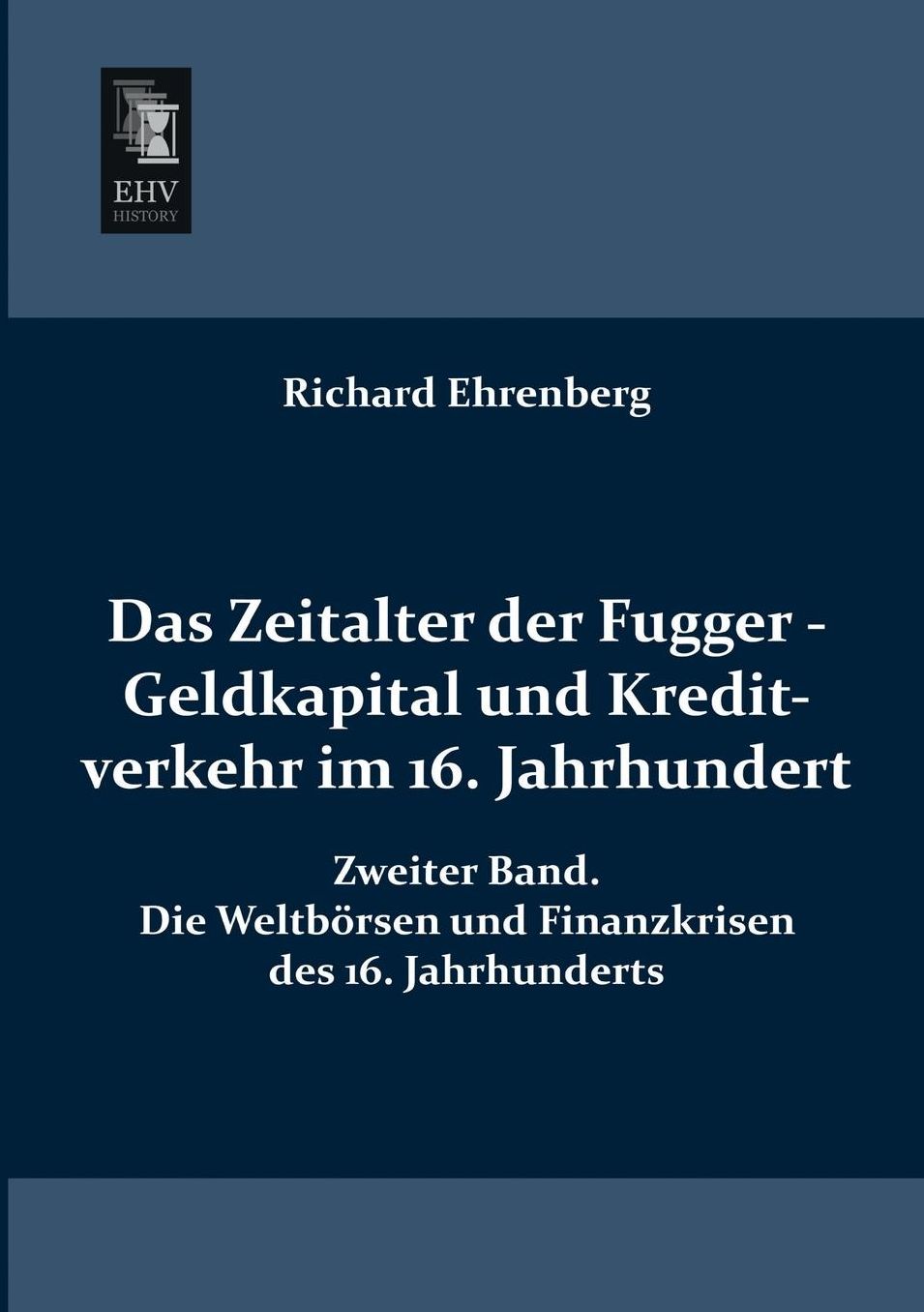 Das Zeitalter Der Fugger - Geldkapital Und Kreditverkehr Im 16. Jahrhundert