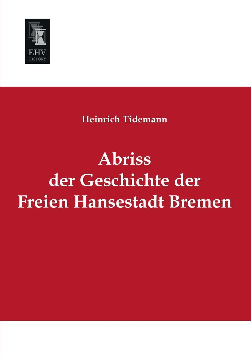 Abriss Der Geschichte Der Freien Hansestadt Bremen