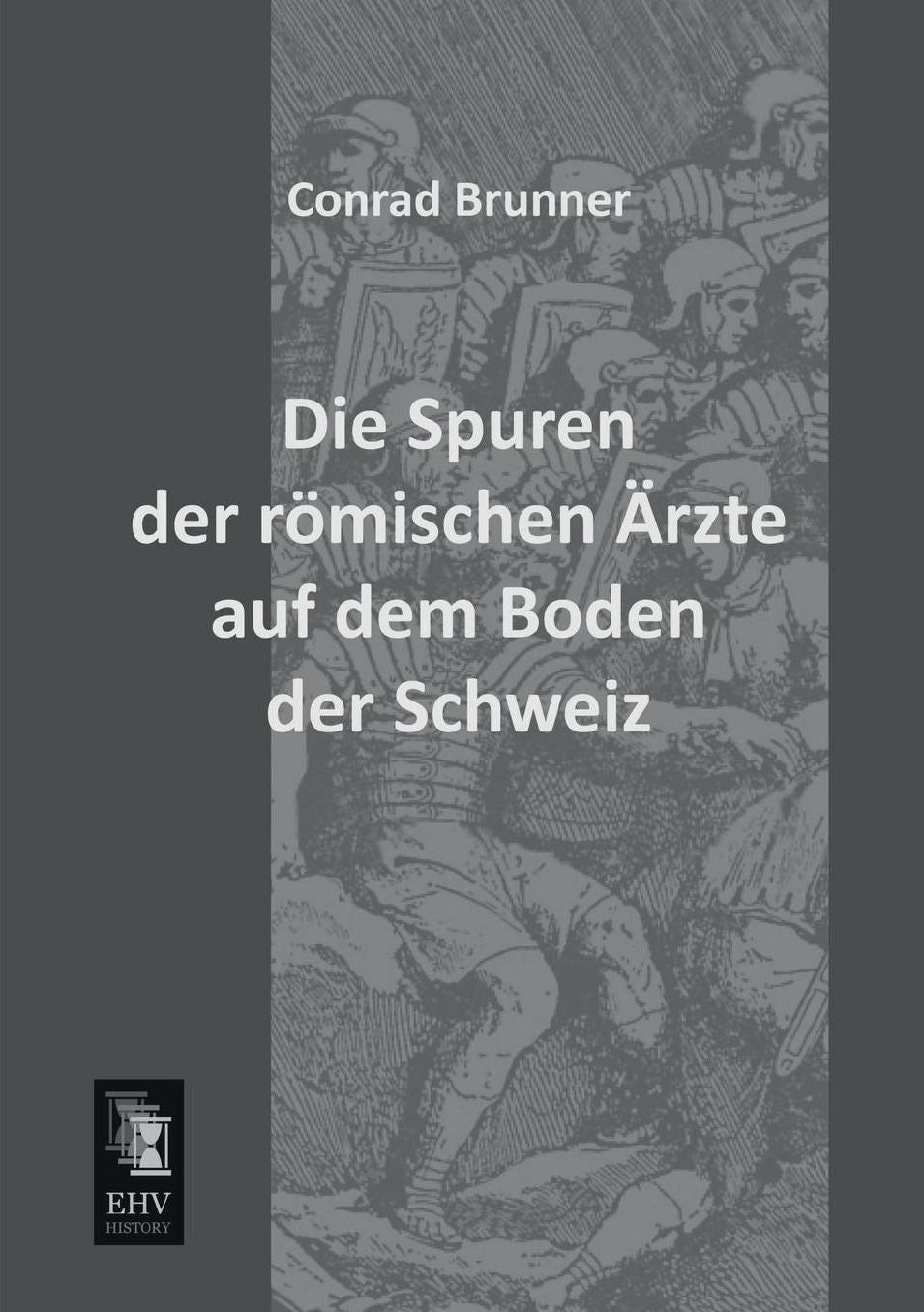 Die Spuren Der Romischen Arzte Auf Dem Boden Der Schweiz