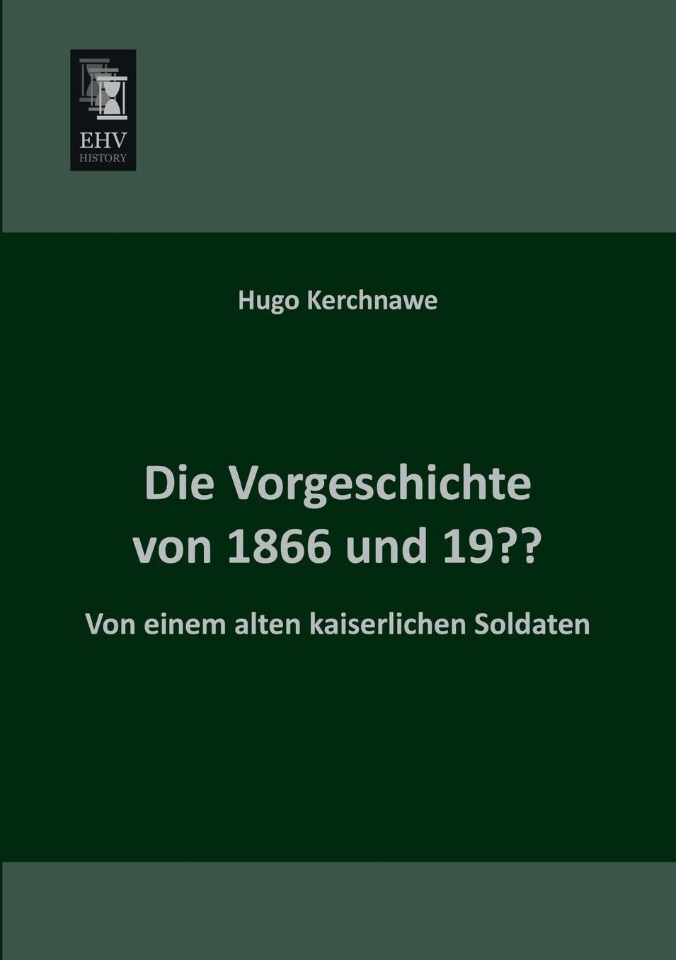 Die Vorgeschichte Von 1866 Und 19