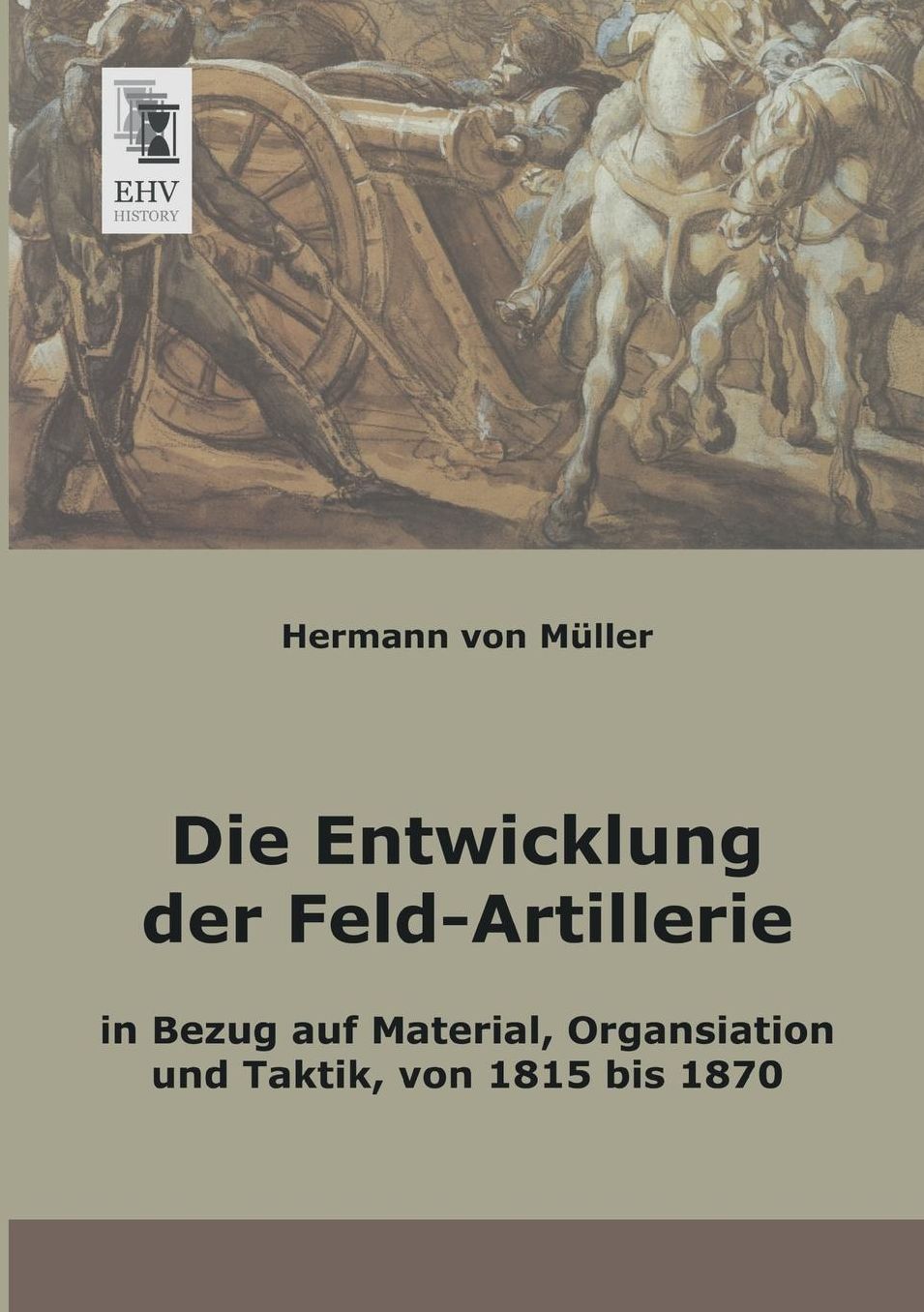 Die Entwicklung Der Feld-Artillerie