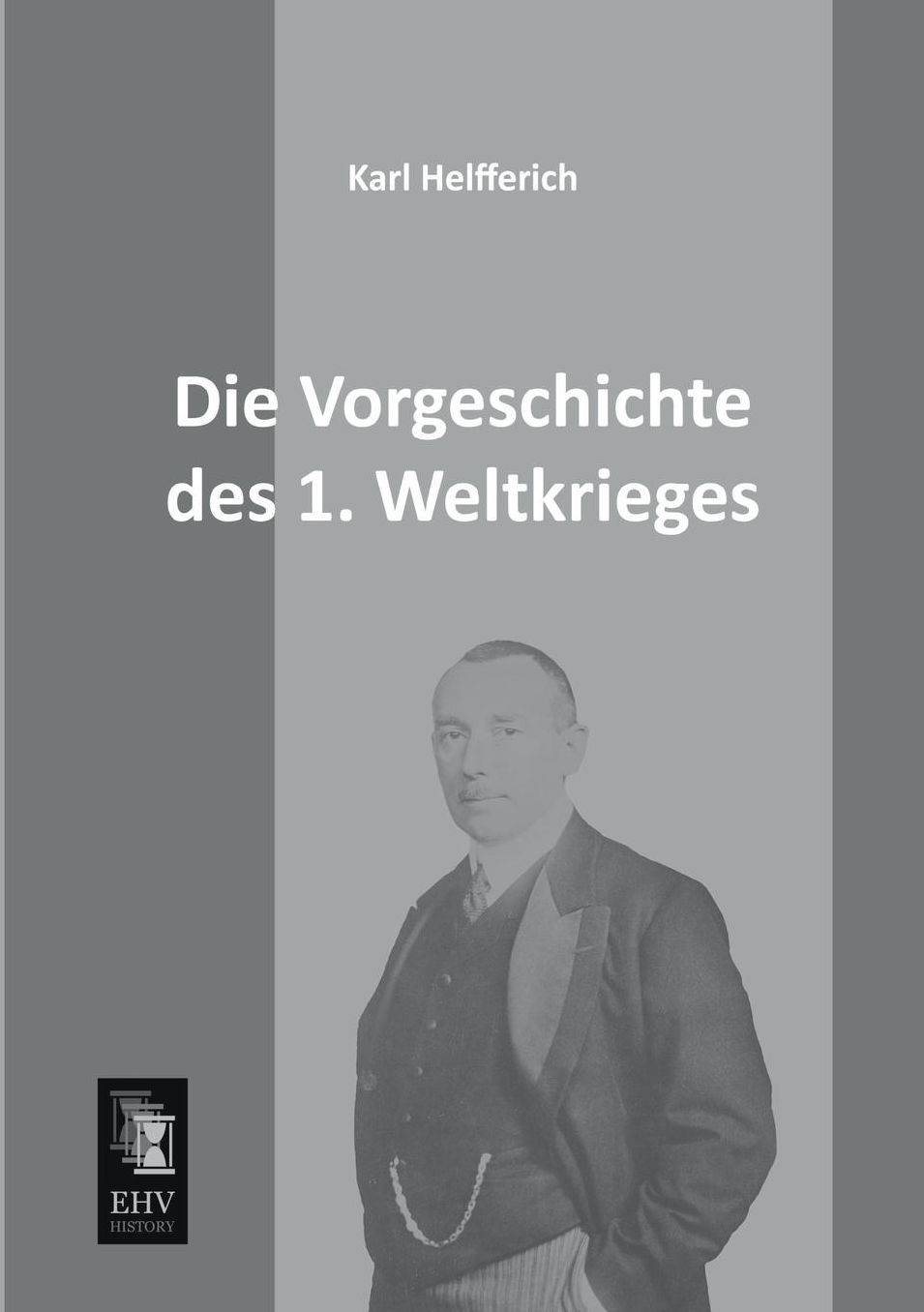 Die Vorgeschichte Des 1. Weltkrieges