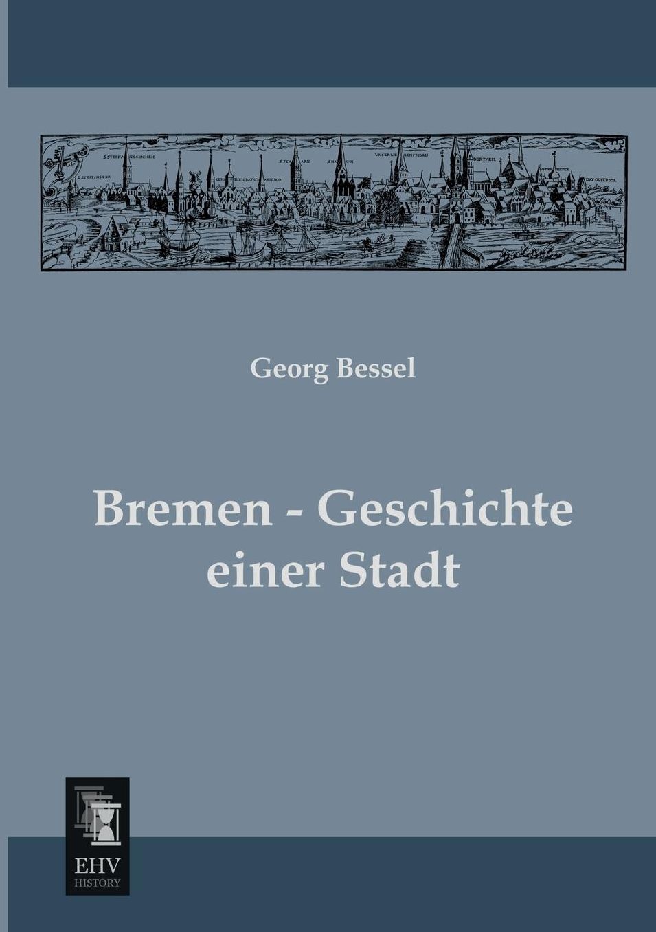 Bremen - Geschichte Einer Stadt
