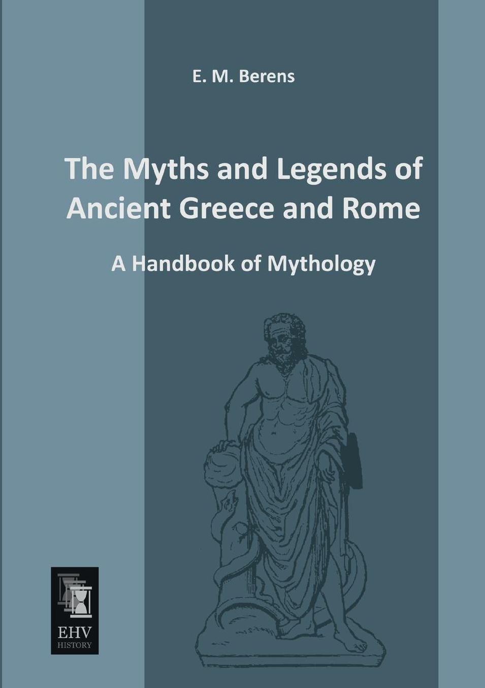 The Myths and Legends of Ancient Greece and Rome