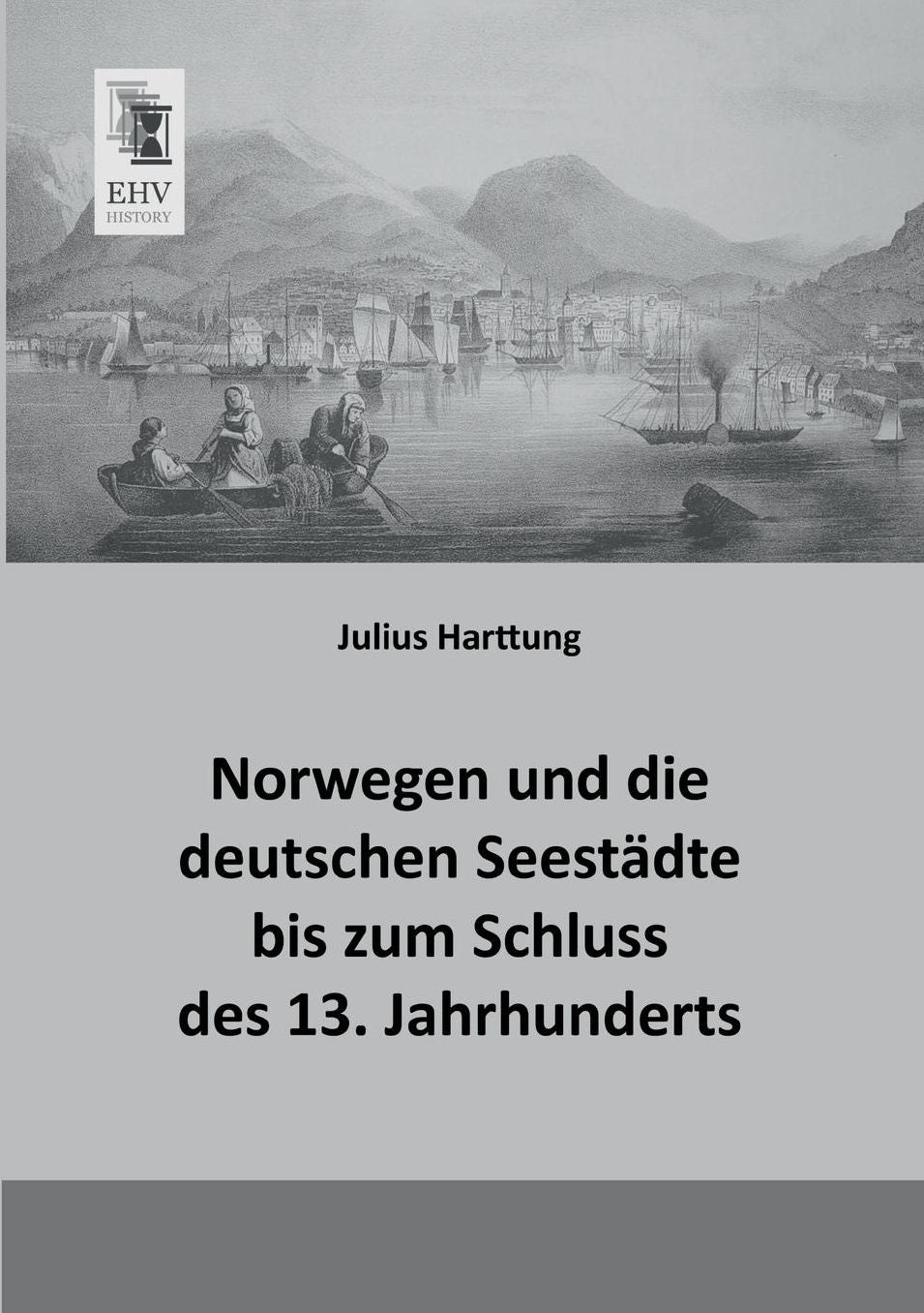 Norwegen Und Die Deutschen Seestadte Bis Zum Schluss Des 13. Jahrhunderts