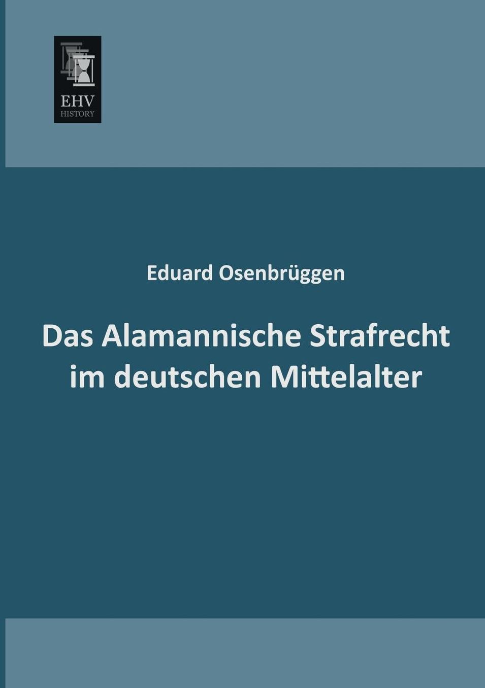 Das Alamannische Strafrecht Im Deutschen Mittelalter