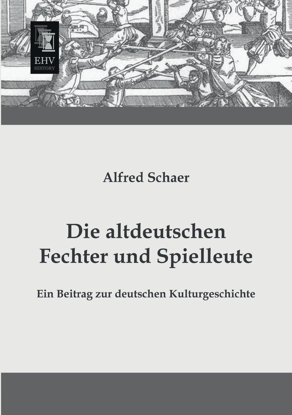 Die Altdeutschen Fechter Und Spielleute