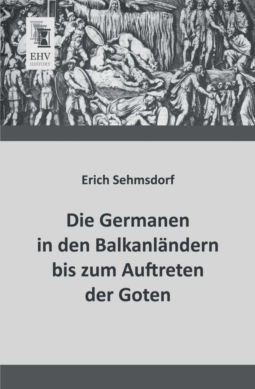 Die Germanen in Den Balkanlandern Bis Zum Auftreten Der Goten