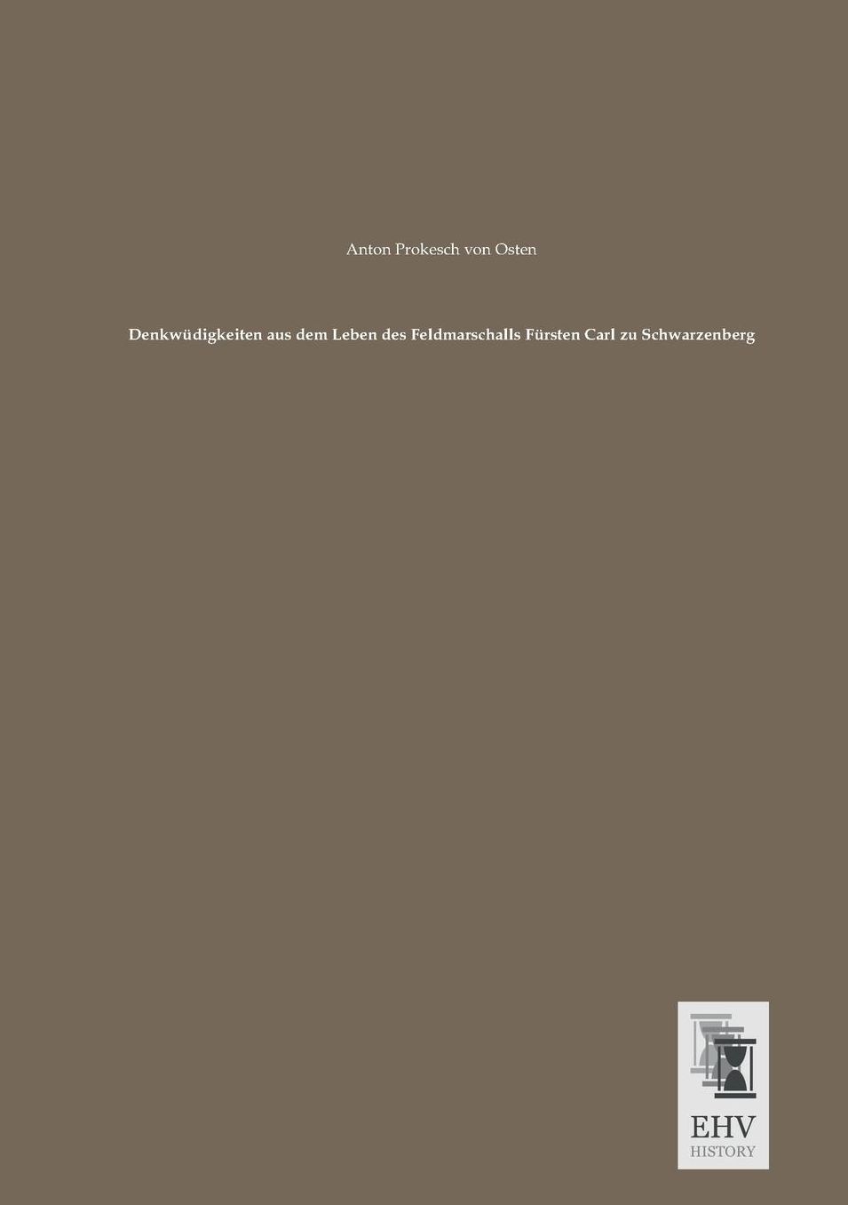 Denkwudigkeiten Aus Dem Leben Des Feldmarschalls Fursten Carl Zu Schwarzenberg