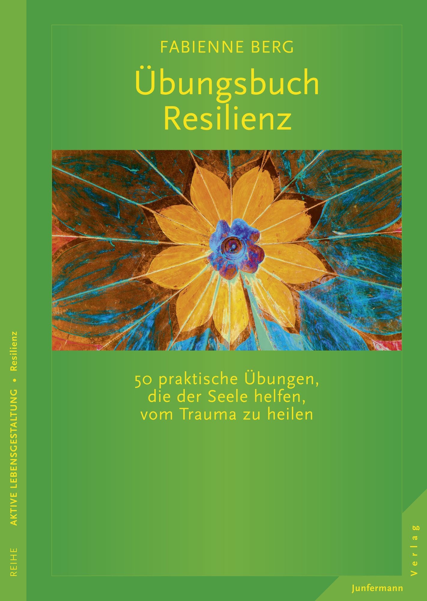 Übungsbuch Resilienz: 50 praktische Übungen, die der Seele helfen, vom Trauma zu heilen