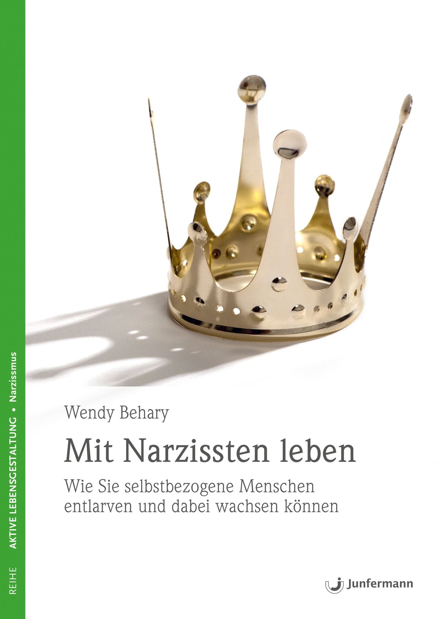 Mit Narzissten leben: Wie Sie selbstbezogene Menschen entlarven und dabei wachsen können
