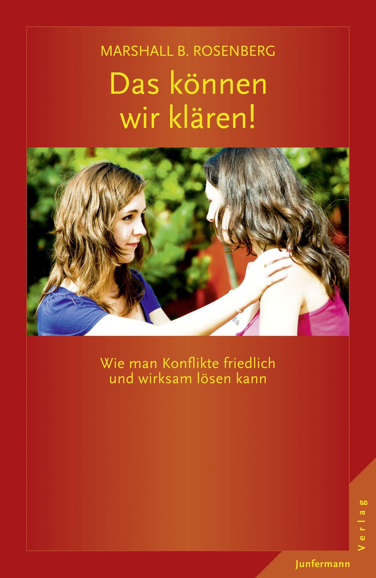 Das können wir klären!: Wie man Konflikte friedlich und wirksam lösen kann. GFK: Die Ideen & ihre Anwendung