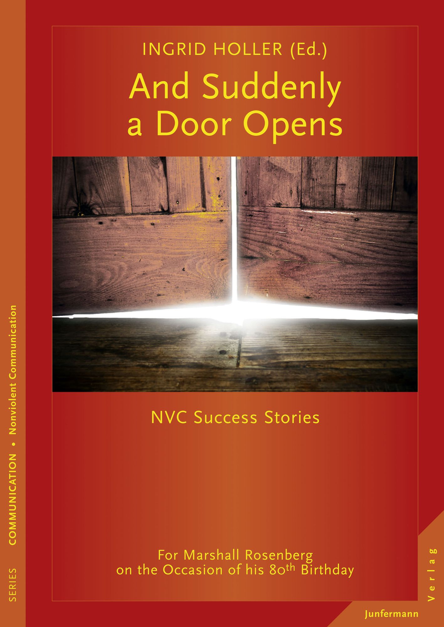 And Suddenly a Door Opens: NVC Success Stories. For Marshall Rosenberg on the Occasion of his 80th Birthday