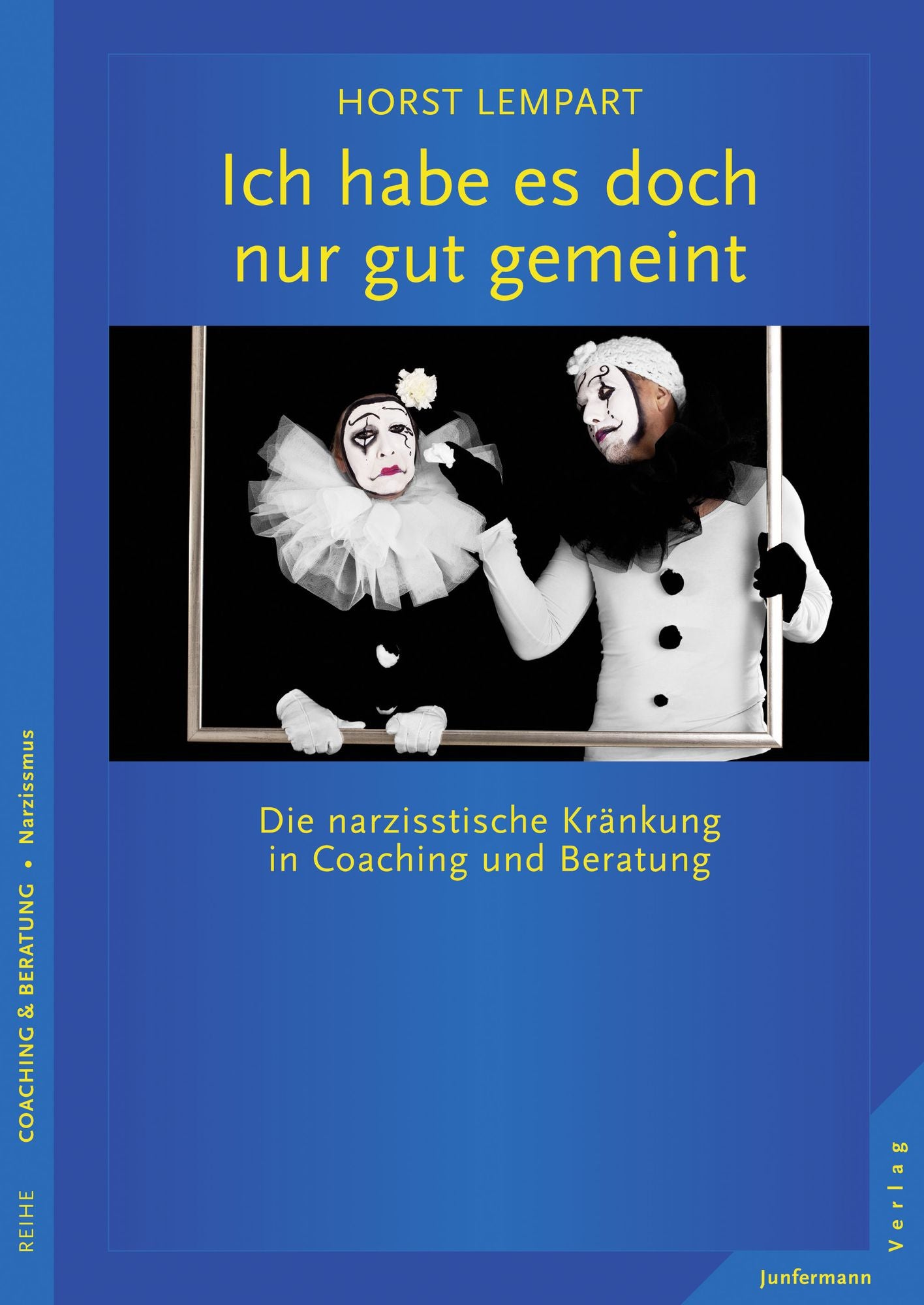 Ich habe es doch nur gut gemeint: Die narzisstische Kränkung in Coaching und Beratung