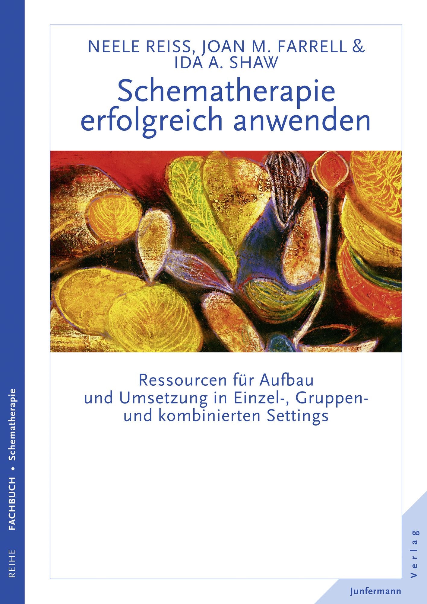 Schematherapie erfolgreich anwenden: Ressourcen für Aufbau und Umsetzung in Einzel-, Gruppen- und kombinierten Settings