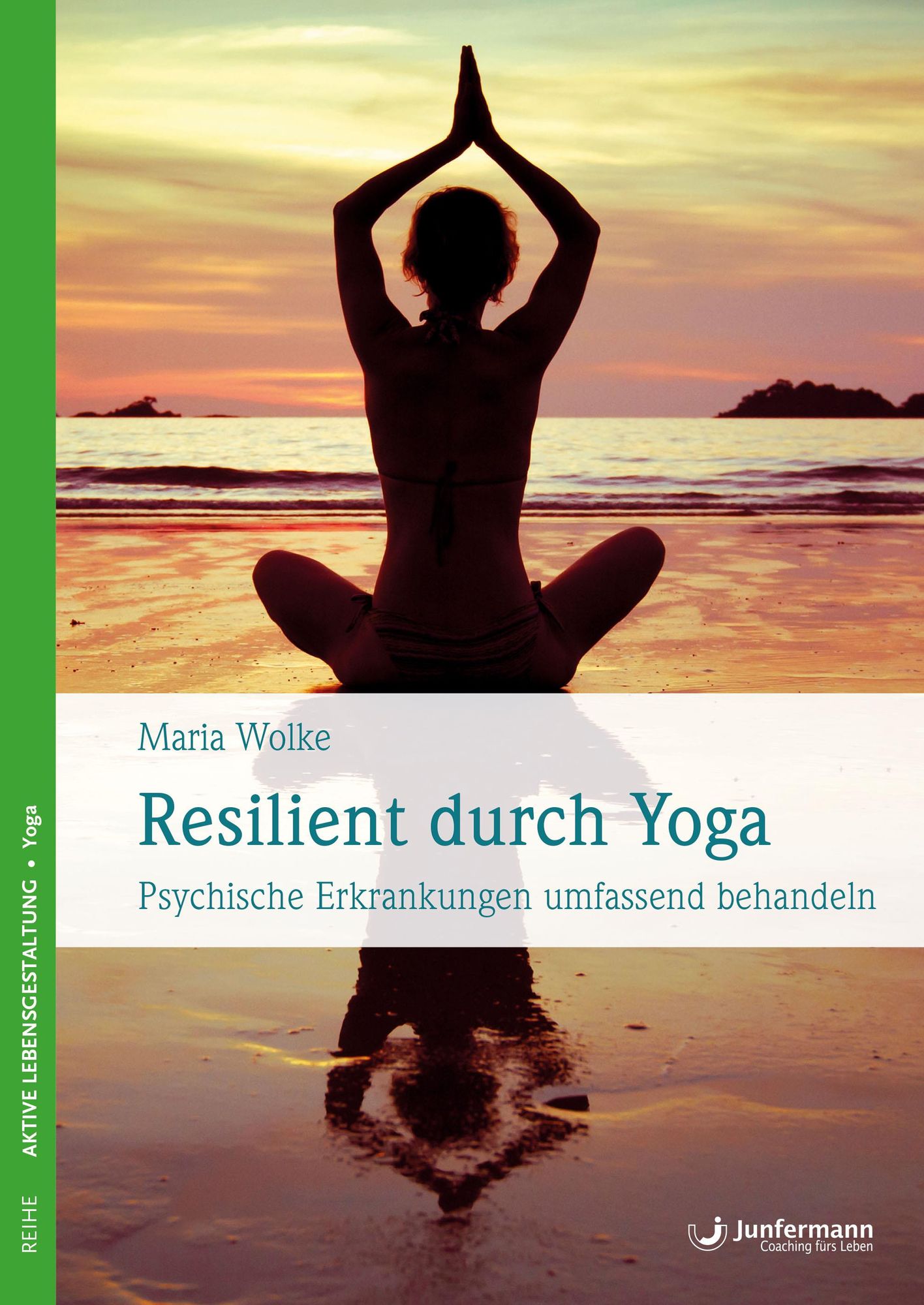 Resilient durch Yoga: Psychische Erkrankungen umfassend behandeln