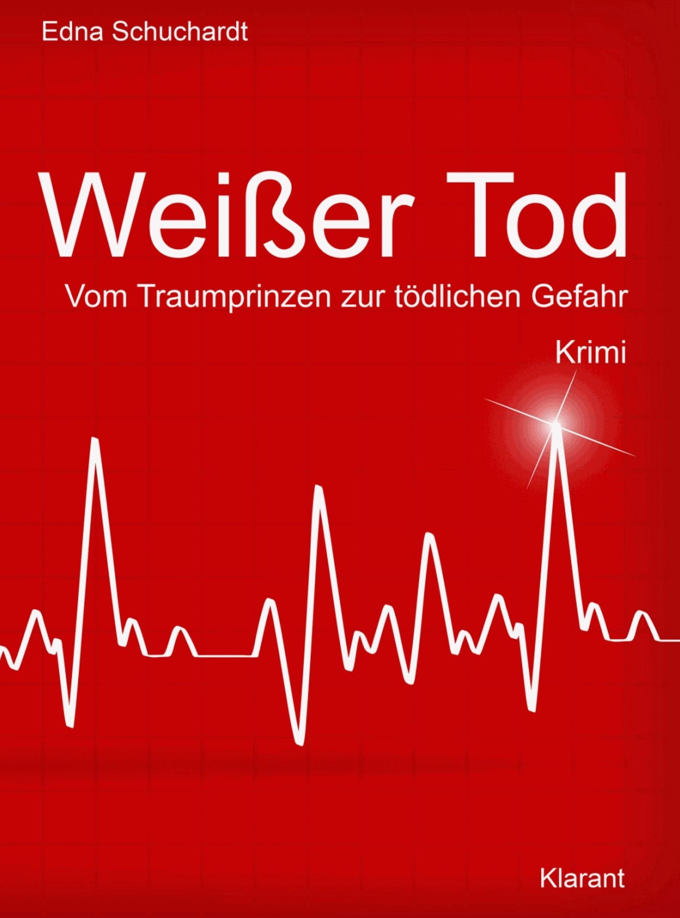 Weißer Tod. Vom Traumprinz zur tödlichen Gefahr...: Kriminalroman