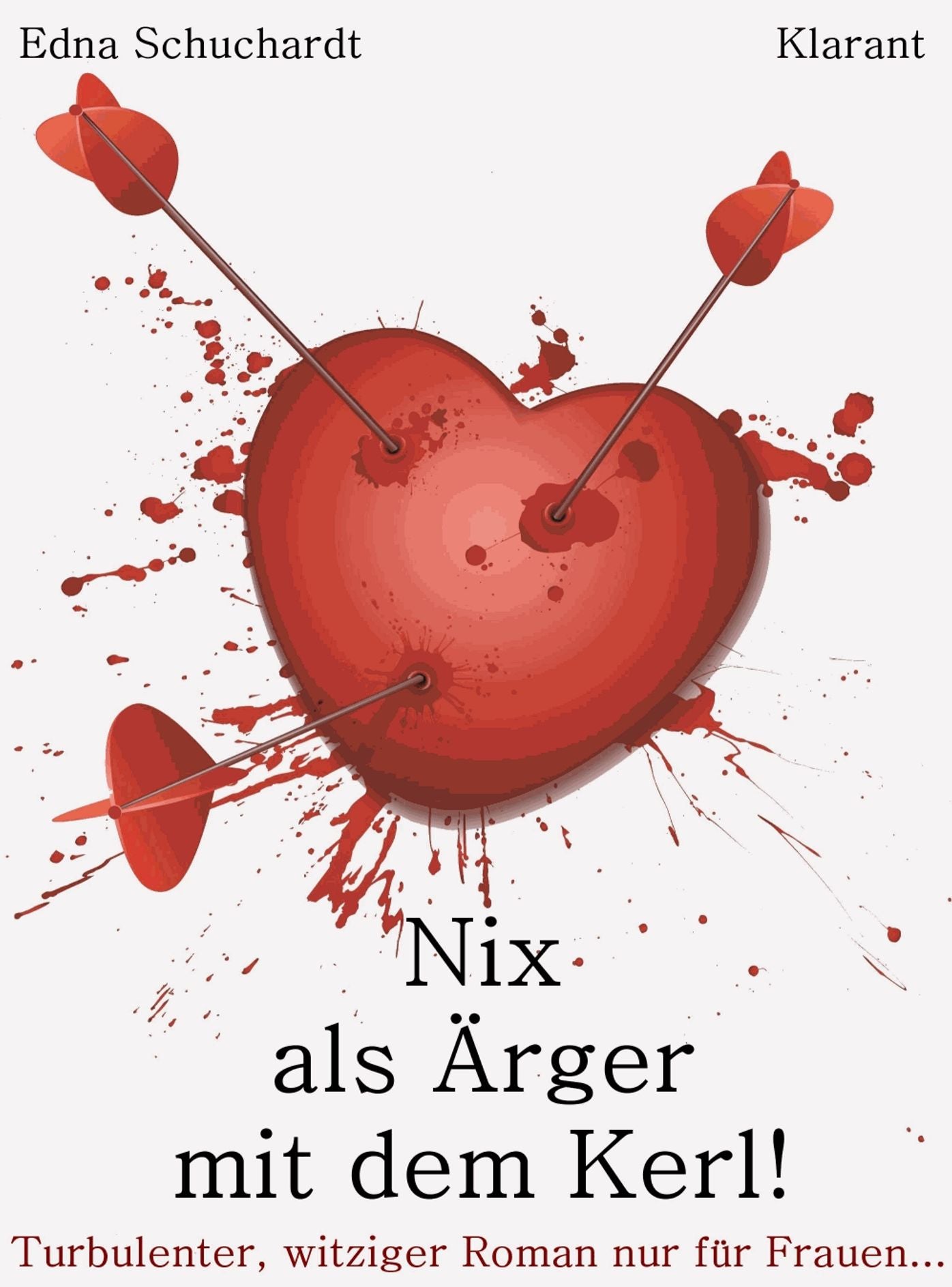 Nix als Ärger mit dem Kerl: Turbulenter, witziger Liebesroman - Liebe, Leidenschaft und Eifersucht ...