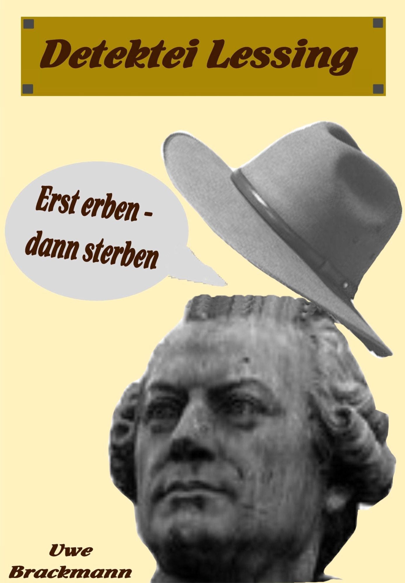 Erst erben dann sterben. Detektei Lessing Kriminalserie, Band 1.: Spannender Detektiv und Kriminalroman über Verbrechen, Mord, Intrigen und Verrat.