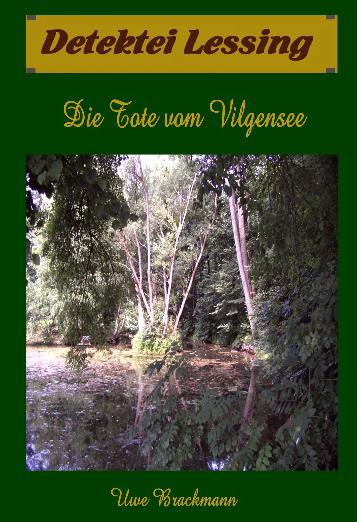 Die Tote vom Vilgensee. Detektei Lessing Kriminalserie, Band 7.: Spannender Detektiv und Kriminalroman über Verbrechen, Mord, Intrigen und Verrat.