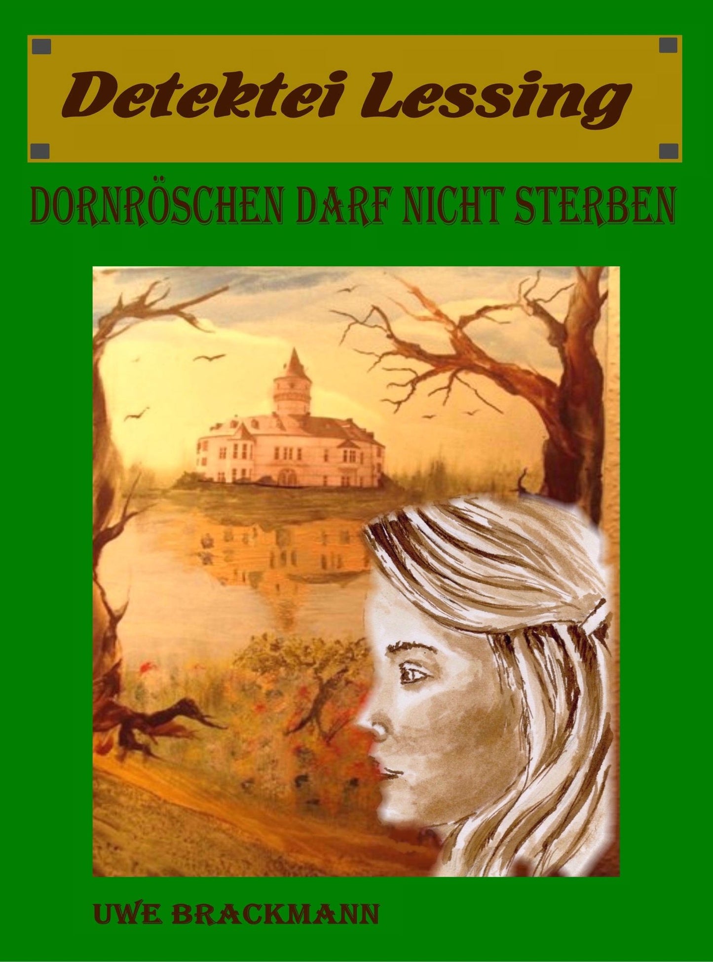 Dornröschen darf nicht sterben. Detektei Lessing Kriminalserie, Band 15.: Spannender Detektiv und Kriminalroman über Verbrechen, Mord, Intrigen und Verrat.