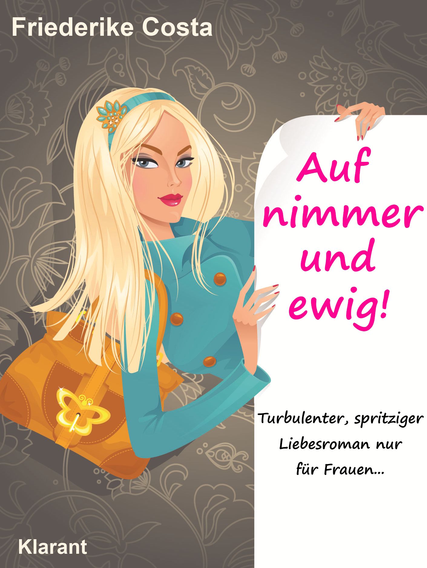 Auf nimmer und ewig!: Turbulenter, spritziger Liebesroman, nur für Frauen!