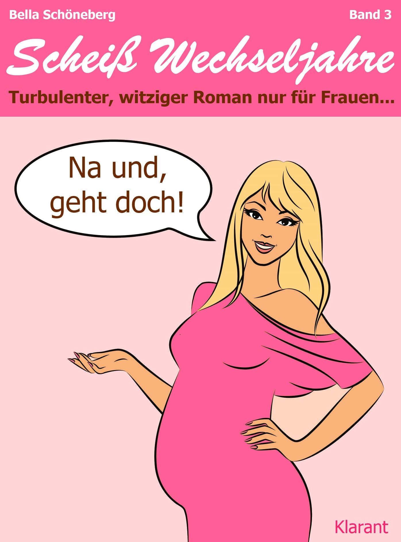 Na und, geht doch! Scheiß Wechseljahre, Band 3. Turbulenter, witziger Liebesroman nur für Frauen...: Turbulenter, witziger Liebesroman nur für Frauen...