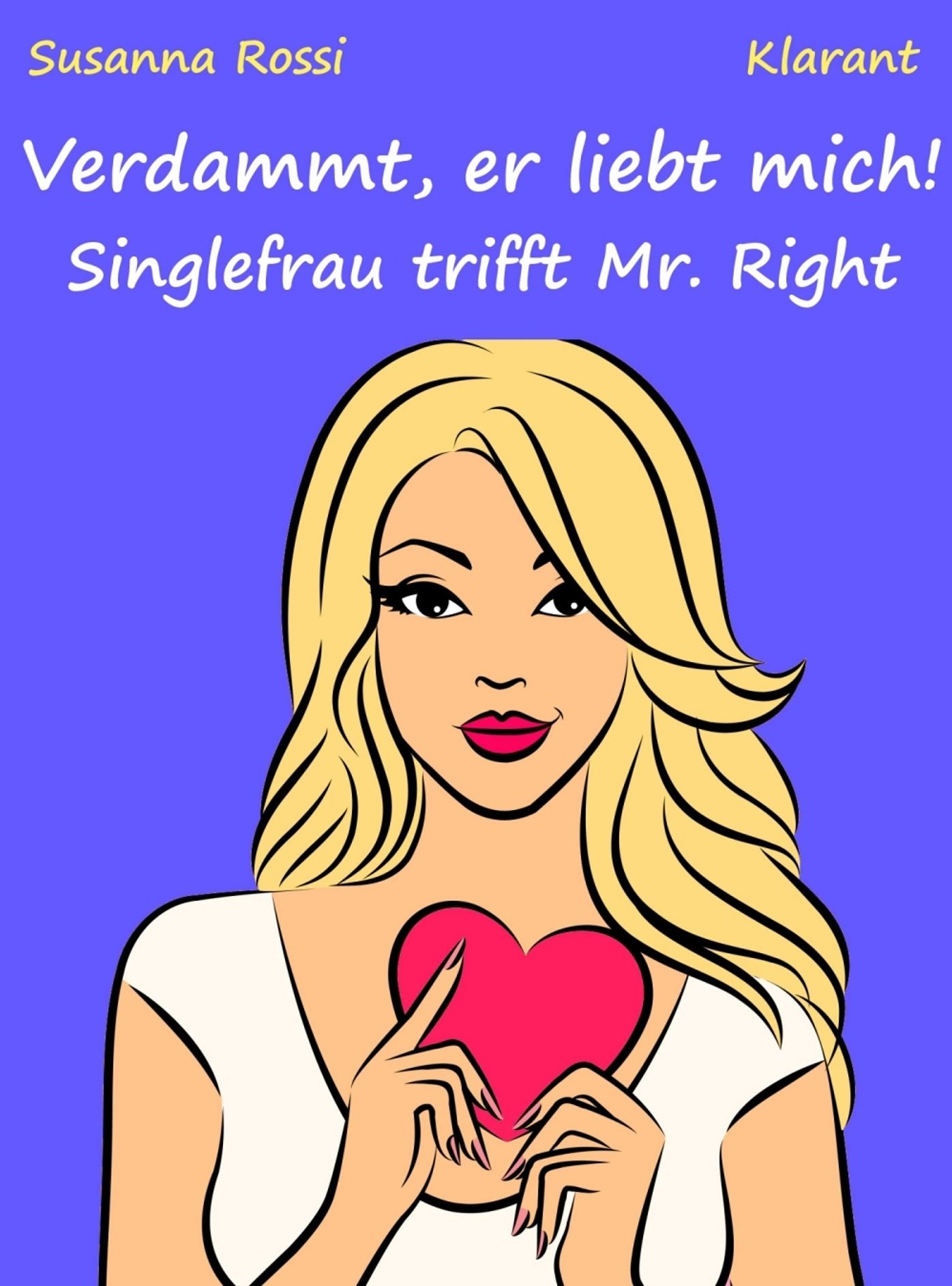 Verdammt, er liebt mich! Singlefrau trifft Mr. Right.: Turbulenter, spritziger Liebesroman nur für Frauen...