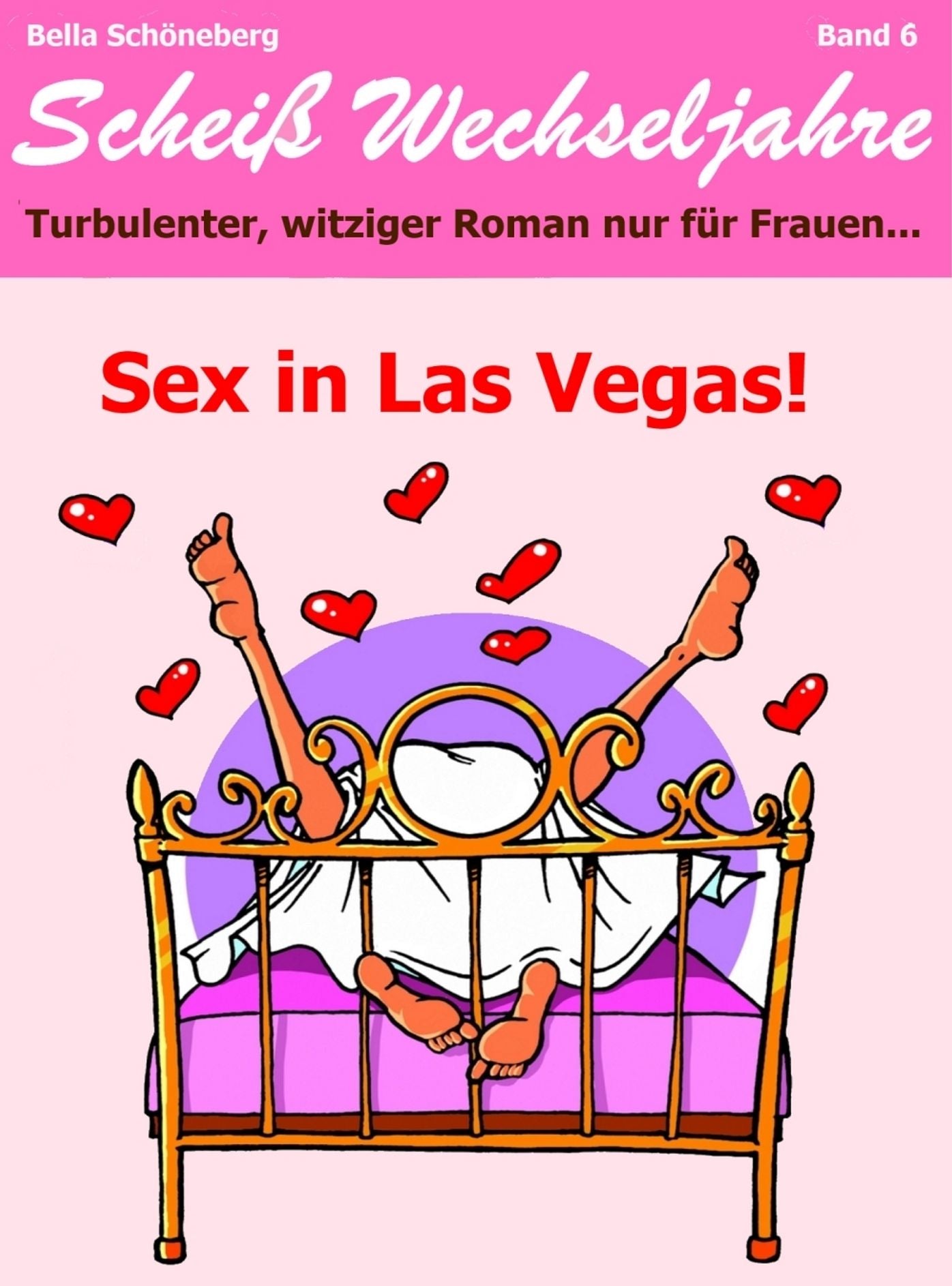 Sex in Las Vegas!Turbulenter, spritziger Liebesroman nur für Frauen...: Scheiß Wechseljahre Band 6.