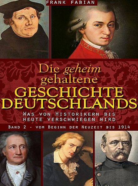Die geheim gehaltene Geschichte Deutschlands - Band 2