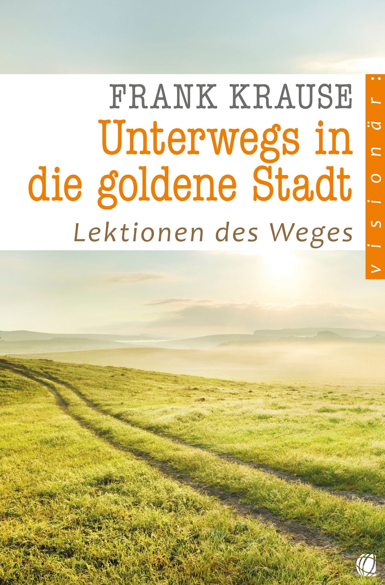 Unterwegs in die goldene Stadt: Lektionen des Weges