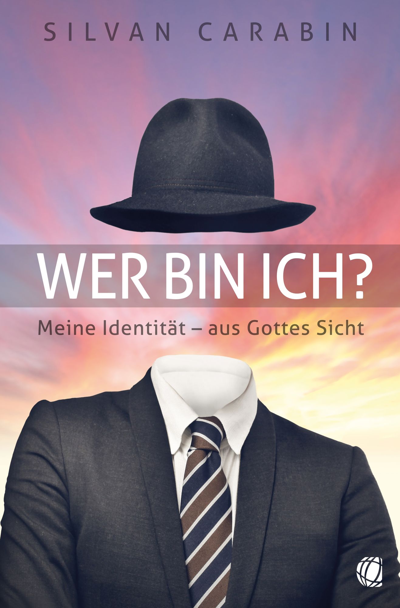 Wer bin ich?: Meine Identität ? aus Gottes Sicht