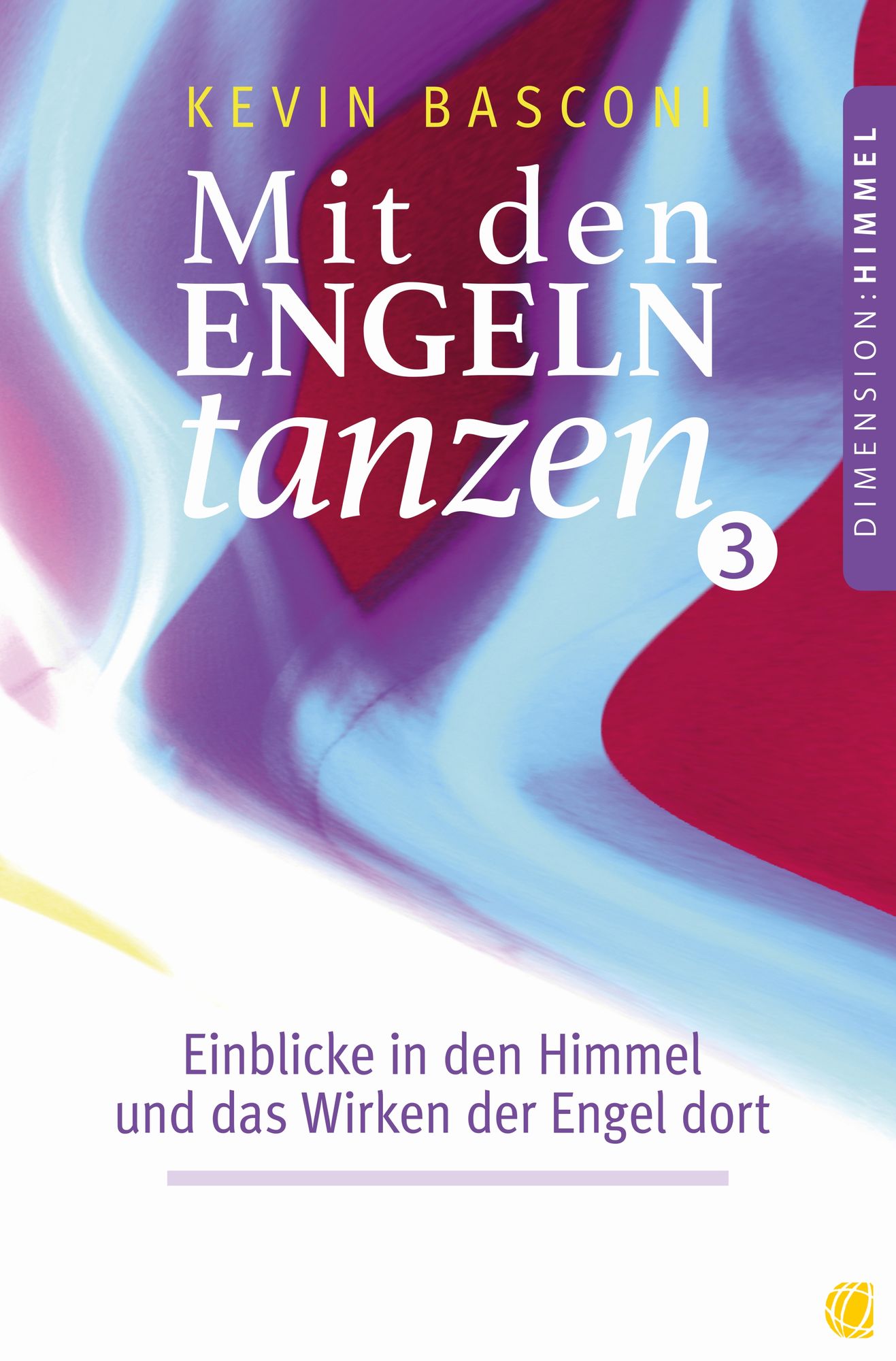 Mit den Engeln tanzen (Band 3): Einblicke in den Himmel und das Wirken der Engel dort