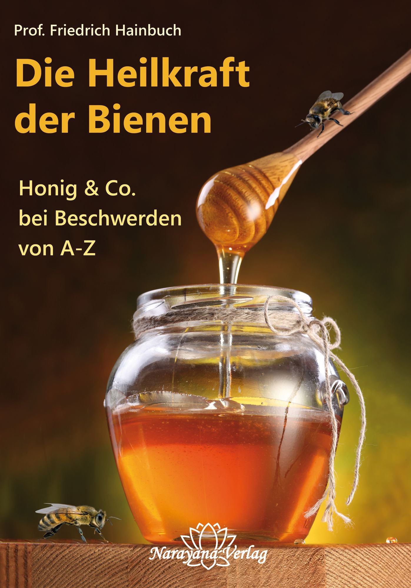Die Heilkraft der Bienen: Honig & Co. bei Beschwerden von A-Z