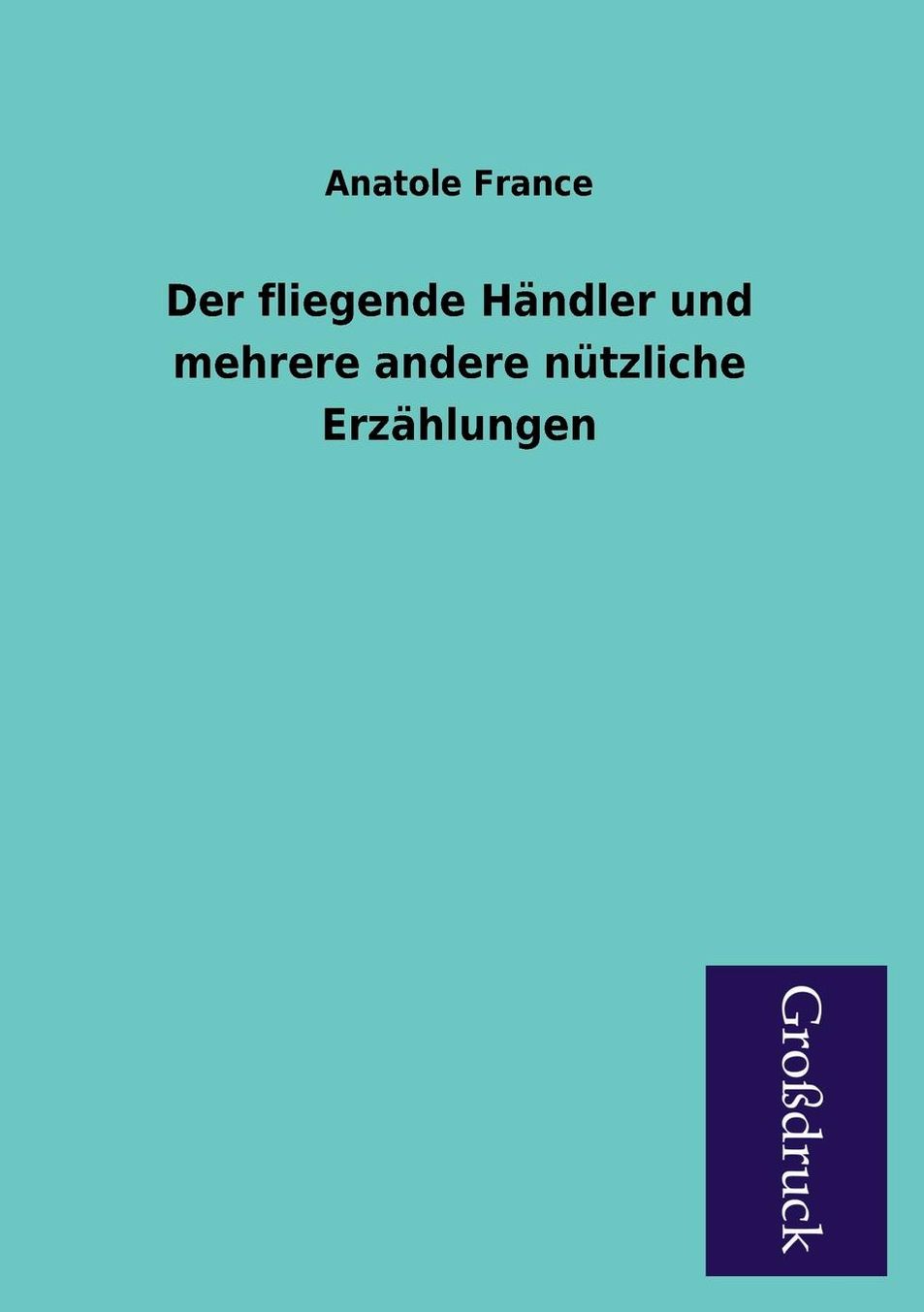 Der Fliegende Handler Und Mehrere Andere Nutzliche Erzahlungen