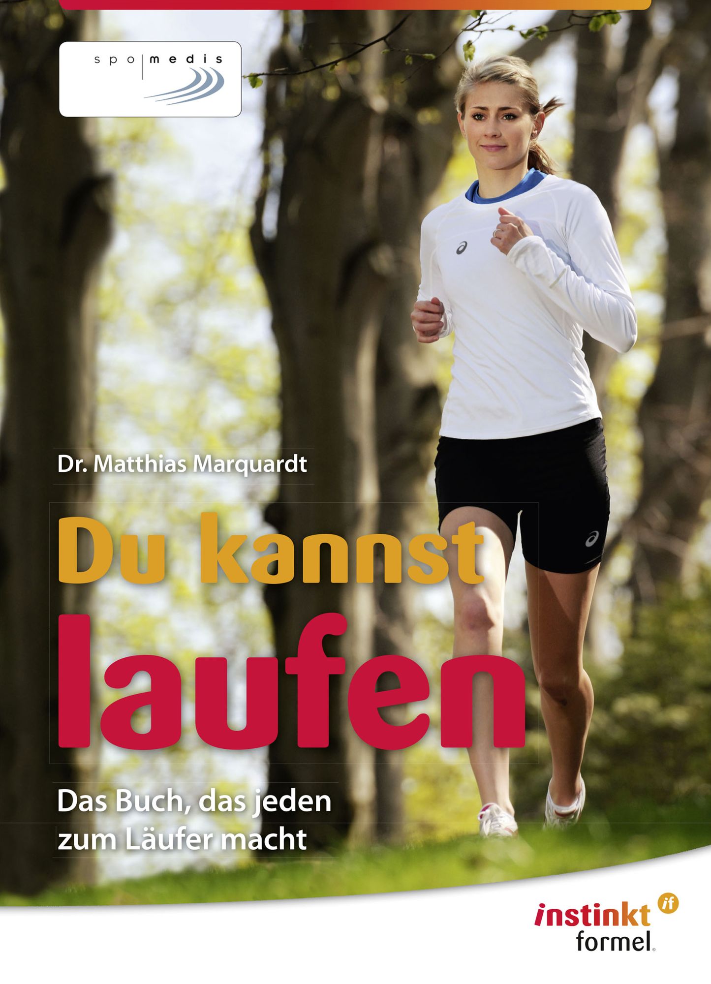 Du kannst laufen: Das Buch, das jeden zum Läufer macht