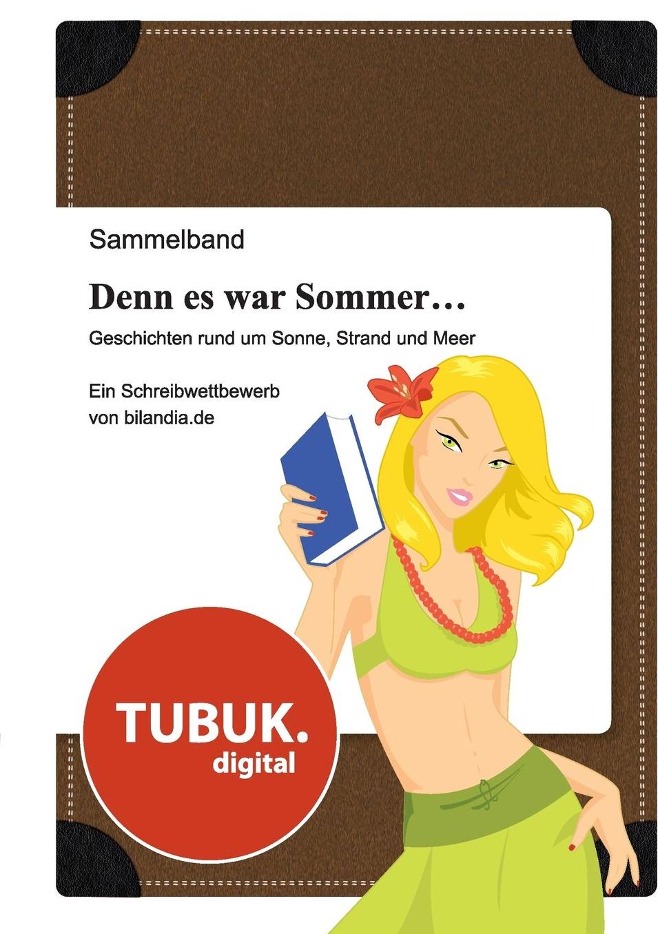 Denn es war Sommer ... Geschichten rund um Sonne, Strand und Meer