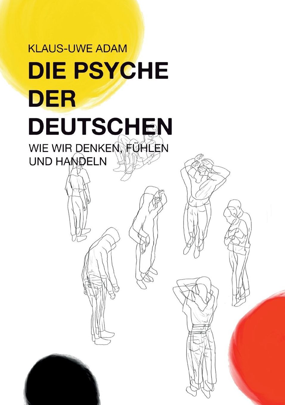 Die Psyche der Deutschen: Wie wir denken, fÃ¼hlen und handeln