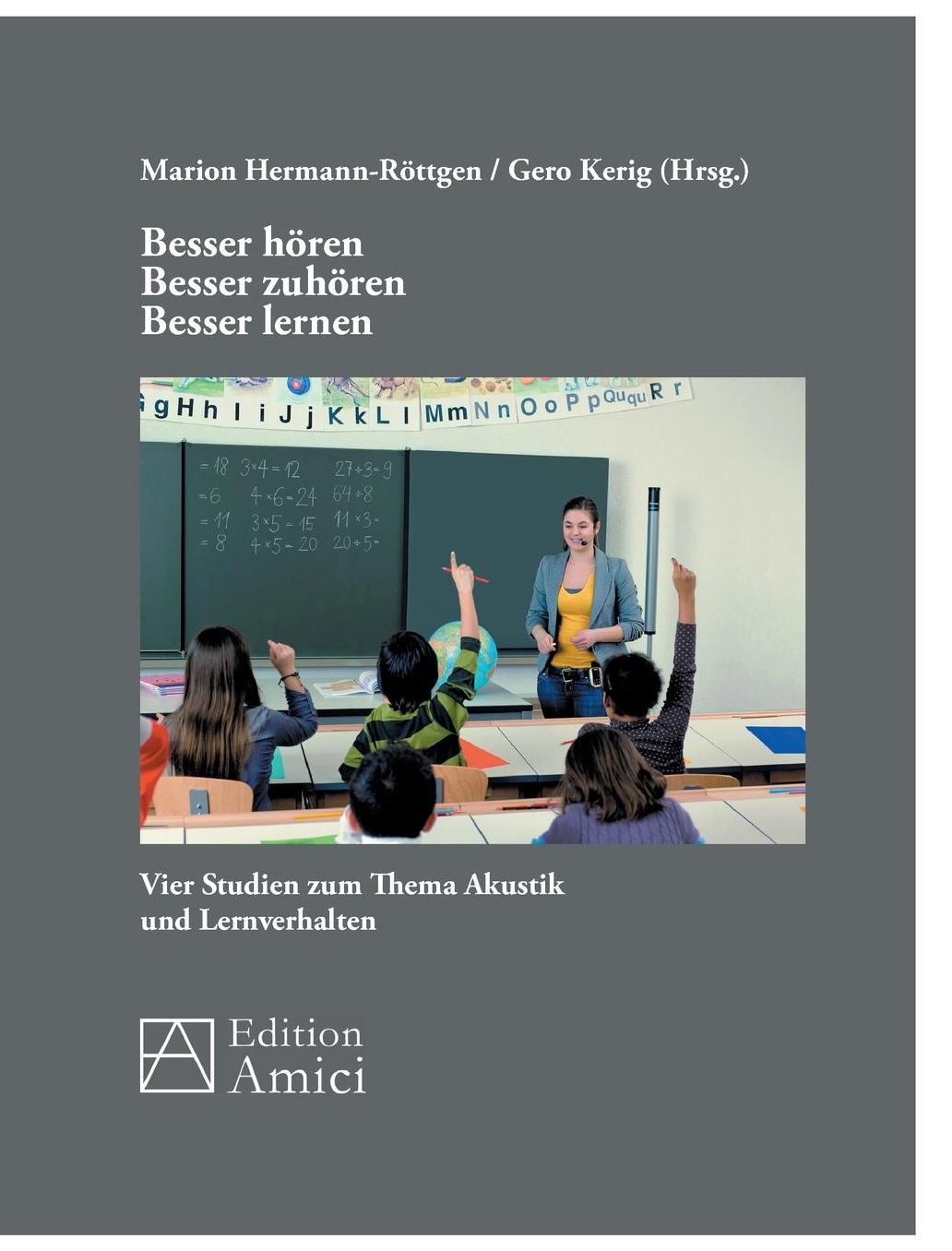 Besser hÃ¶ren - besser zuhÃ¶ren - besser lernen: Vier Studien zum Thema Akustik und Lernverhalten