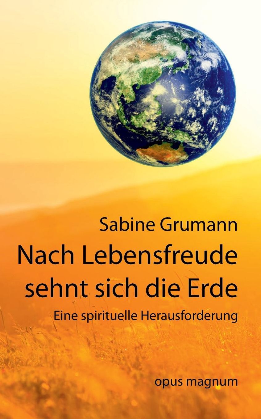Nach Lebensfreude sehnt sich die Erde: SchÃ¶pferische und spirituelle Aspekte in der Ã¶kologischen Krise