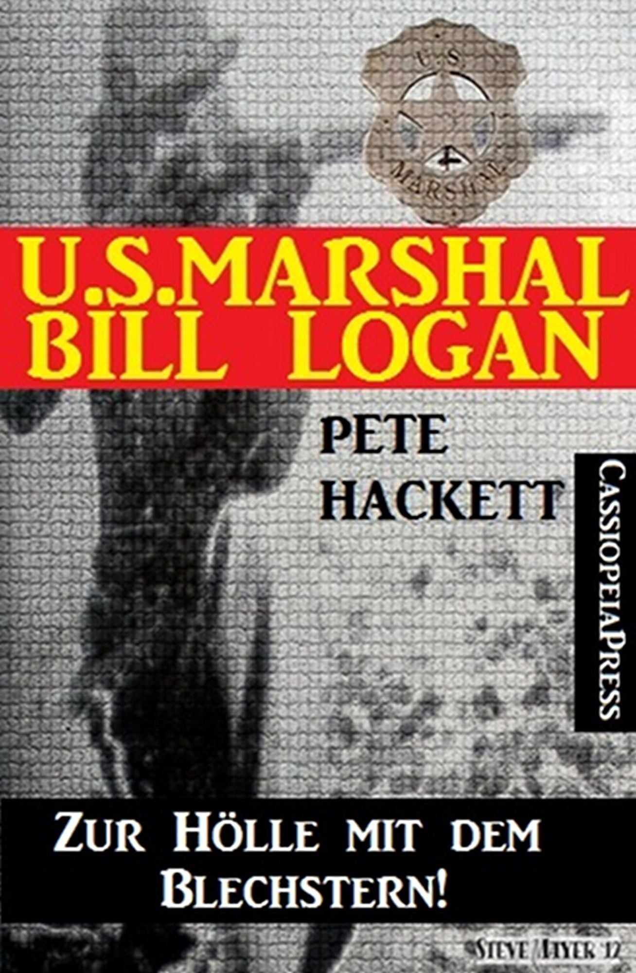 U.S. Marshal Bill Logan 7 - Zur Hölle mit dem Blechstern (Western)