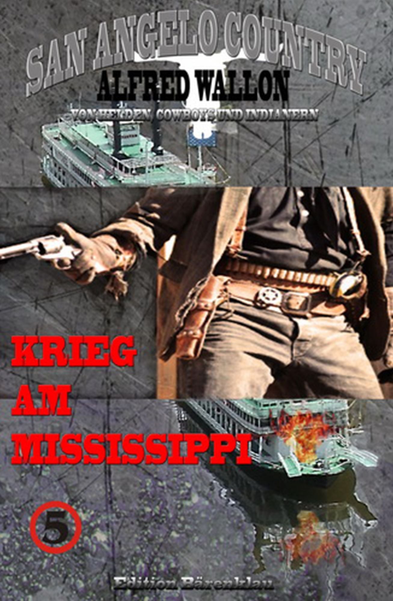 Krieg am Mississippi (San Angelo Country):: Band 5 der Cassiopeiapress Western Serie/ Edition Bärenklau