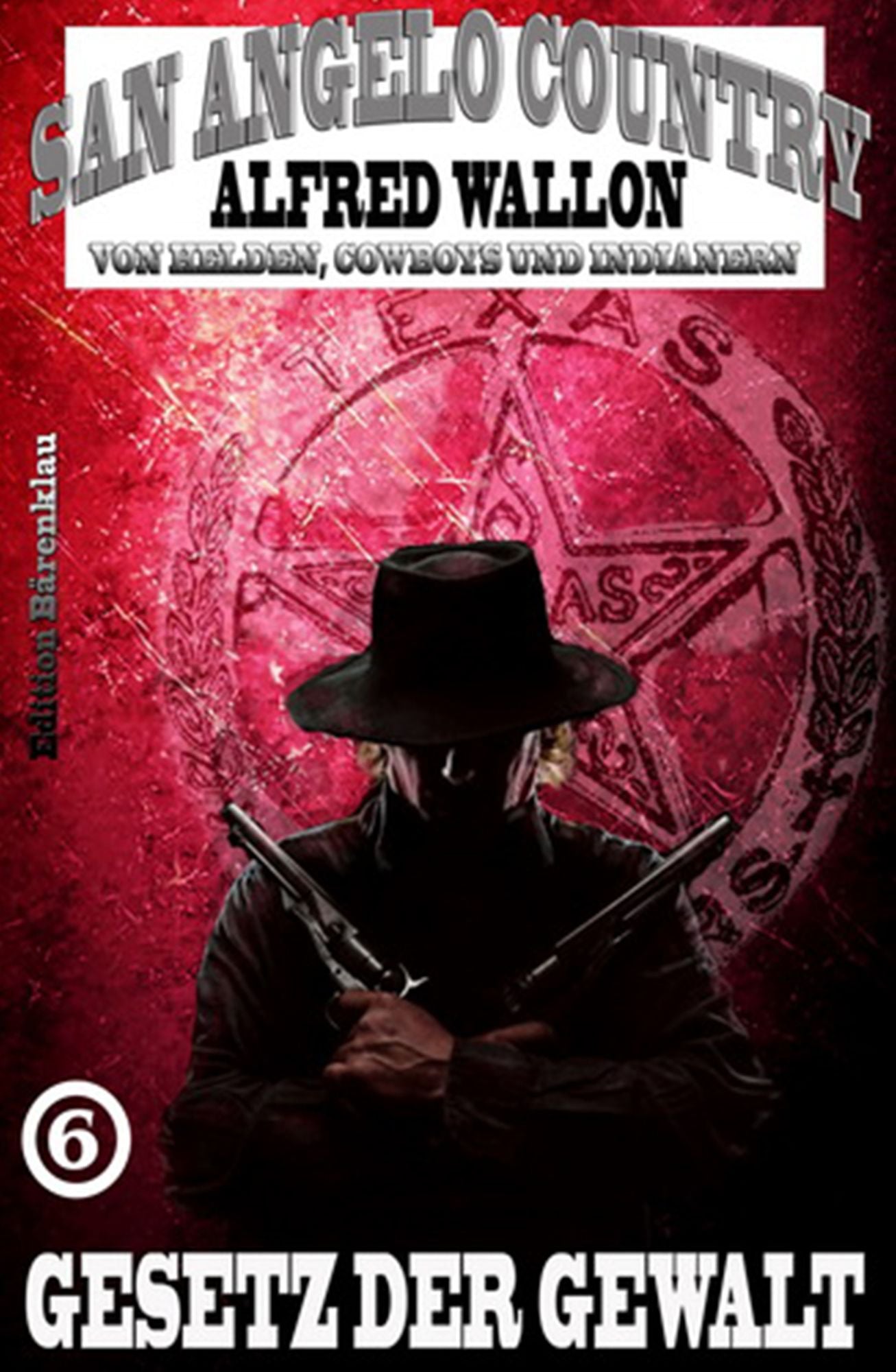 Gesetz der Gewalt (San Angelo Country): Band 6 der Cassiopeiapress Western Serie/ Edition Bärenklau