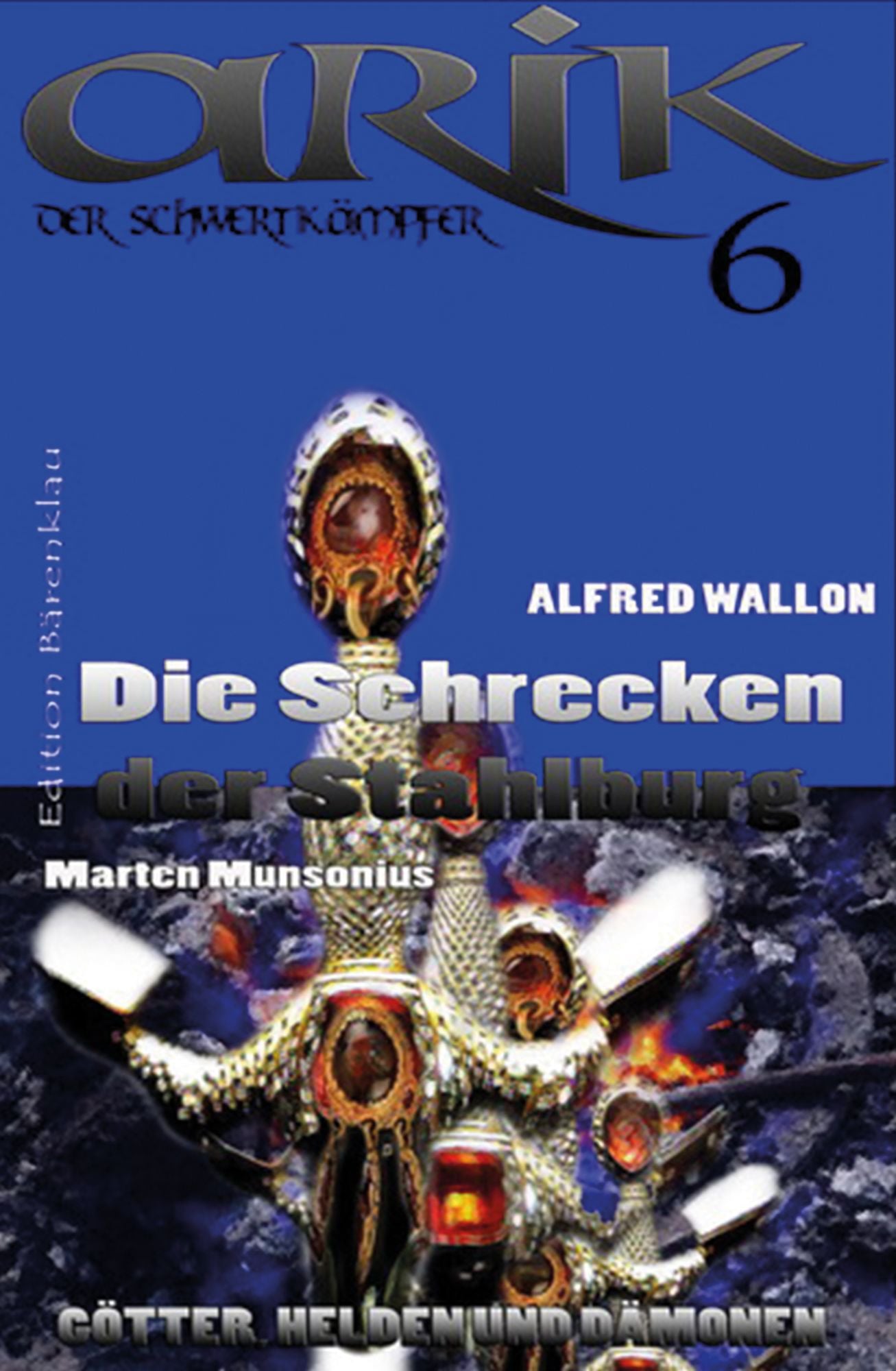 Arik der Schwertkämpfer 6: Die Schrecken der Stahlburg: Cassiopeiapress Fantasy Serie/ Edition Bärenklau