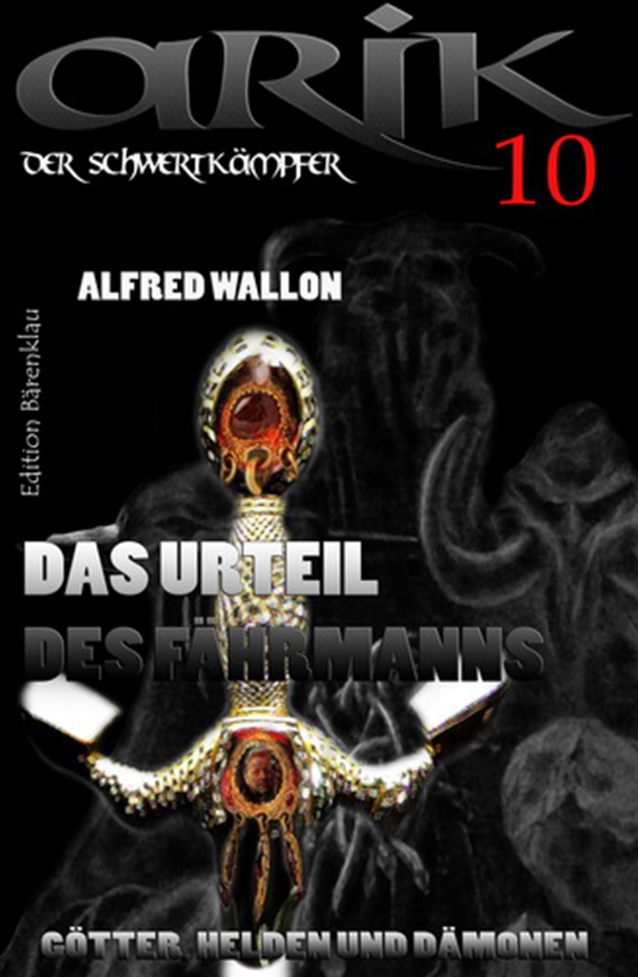 Arik der Schwertkämpfer 10: Das Urteil des Fährmanns: Cassiopeiapress Fantasy Serie/ Edition Bärenklau