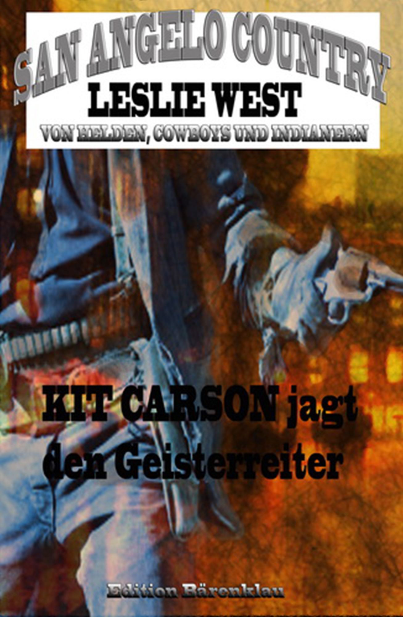 Kit Carson jagt den Geisterreiter (San Angelo Country): Band 10 der Cassiopeiapress Western Serie/ Edition Bärenklau