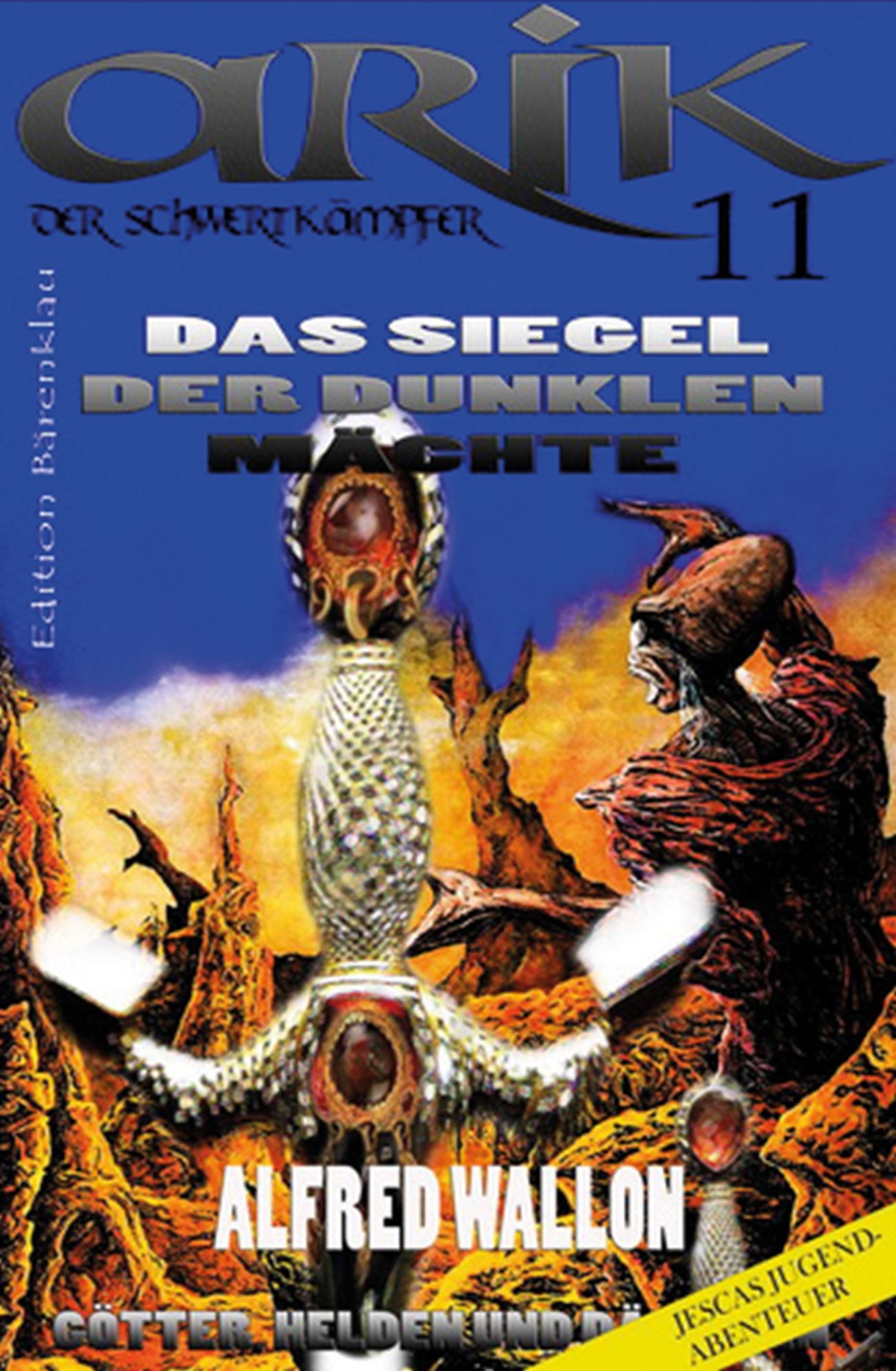 Arik der Schwertkämpfer 11: Das Siegel der dunklen Mächte: Cassiopeiapress Fantasy Serie/ Edition Bärenklau