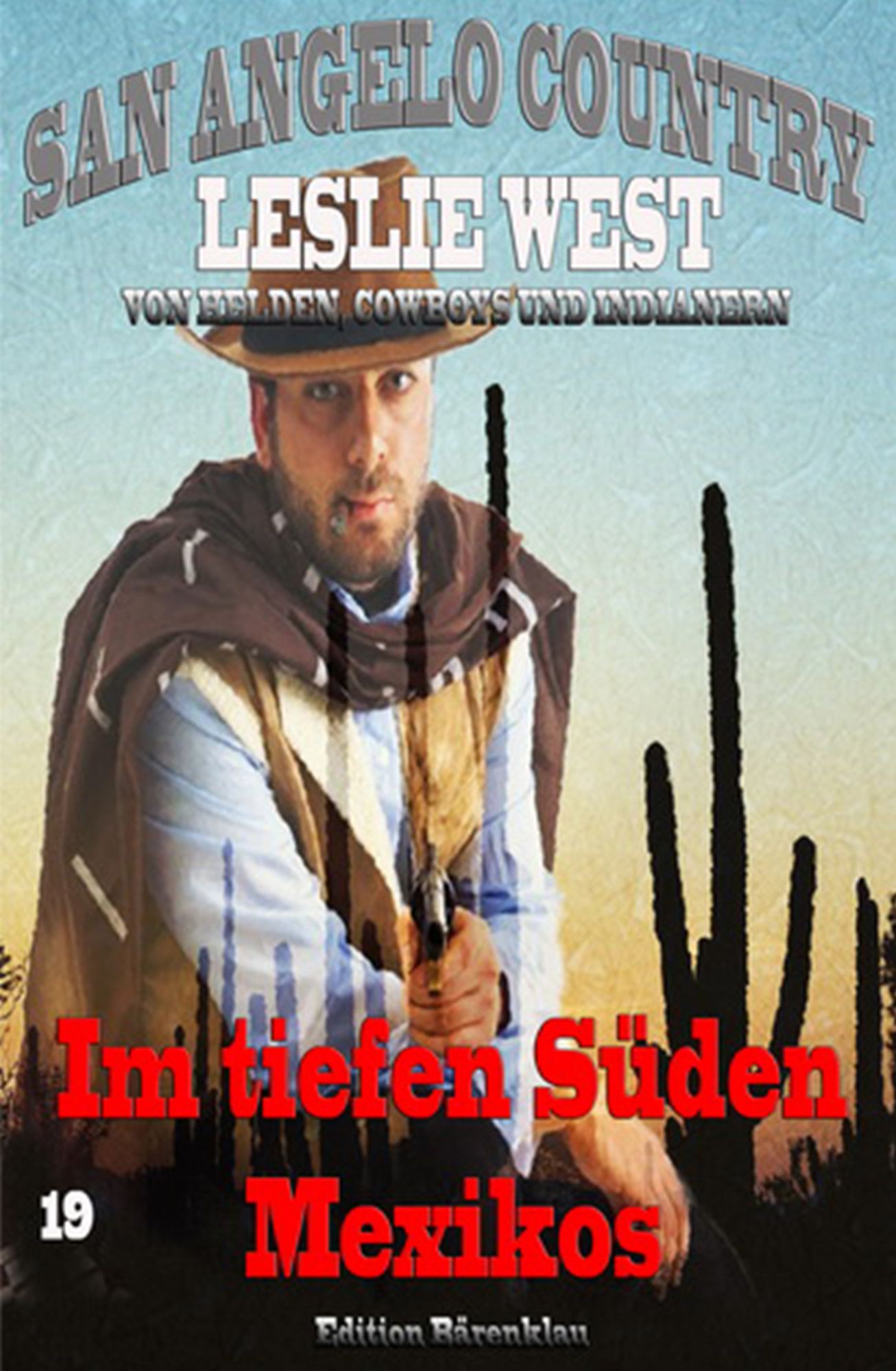 Im tiefen Süden Mexikos (San Angelo Country 19): Cassiopeiapress Western Serie/ Edition Bärenklau