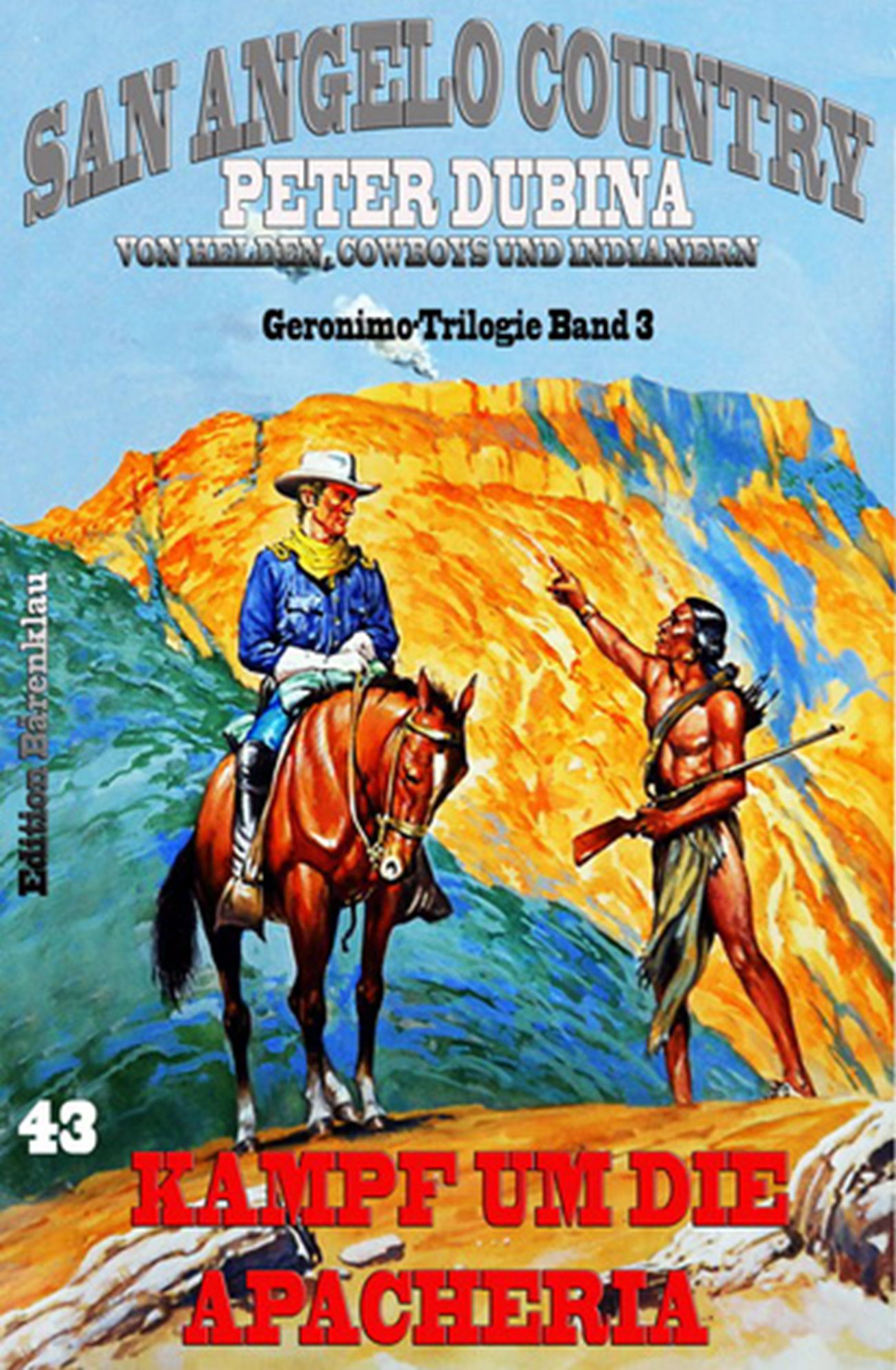 Kampf um die Apacheria Geronimo-Trilogie Band 3: Cassiopeiapress Western Serie/ Edition Bärenklau