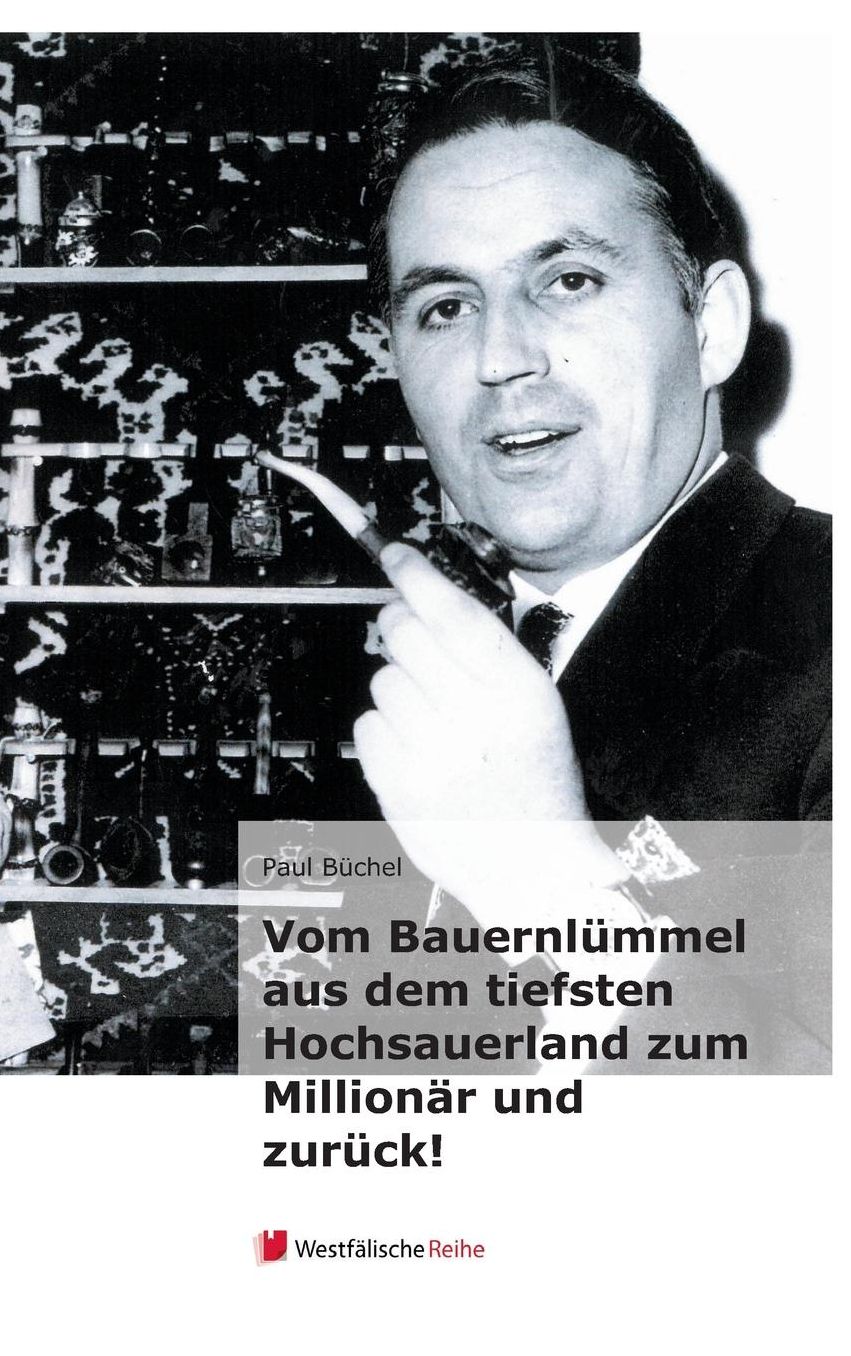 Vom Bauernlummel Aus Dem Tiefsten Hochsauerland Zum Millionar Und Zuruck!